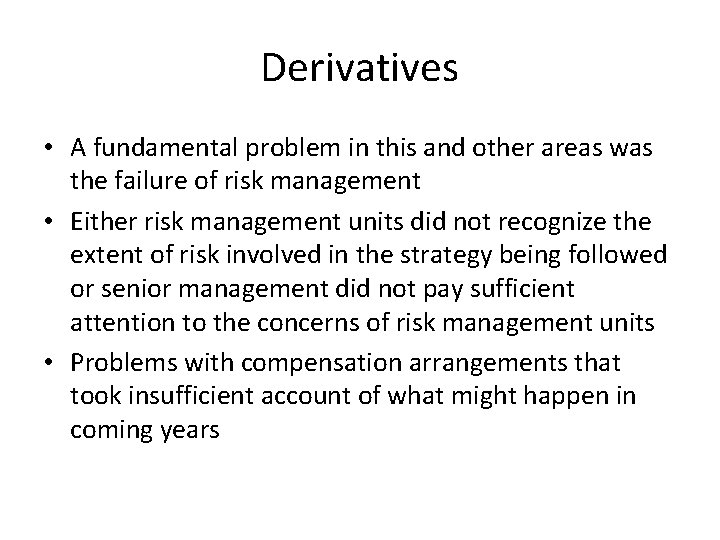Derivatives • A fundamental problem in this and other areas was the failure of