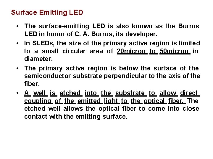Surface Emitting LED • The surface-emitting LED is also known as the Burrus LED