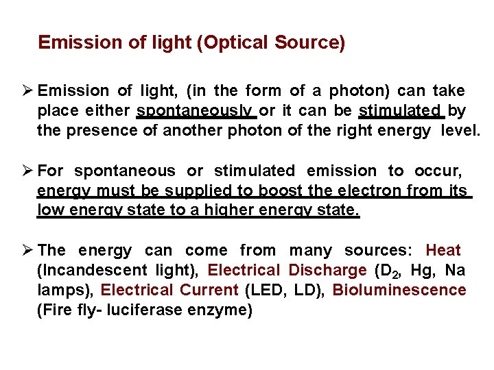 Emission of light (Optical Source) Emission of light, (in the form of a photon)