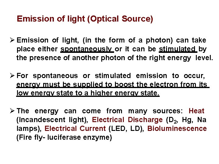 Emission of light (Optical Source) Emission of light, (in the form of a photon)