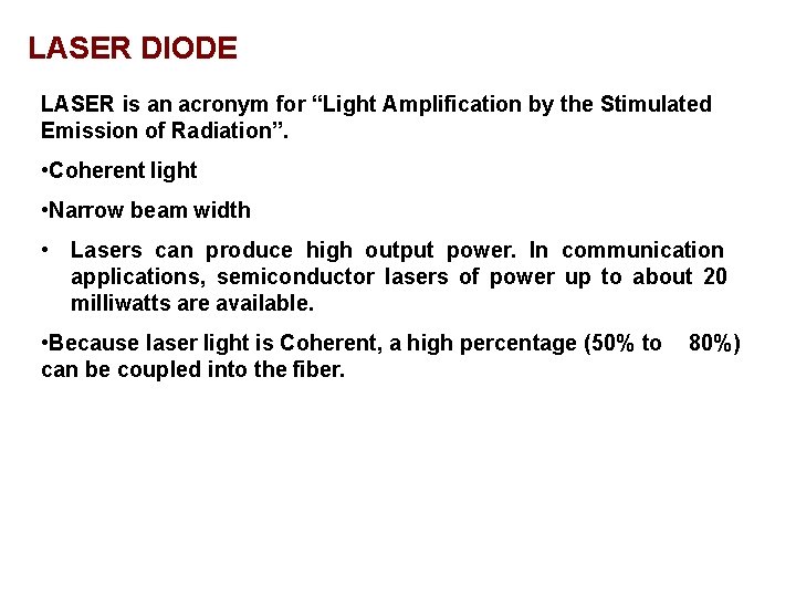 LASER DIODE LASER is an acronym for “Light Amplification by the Stimulated Emission of