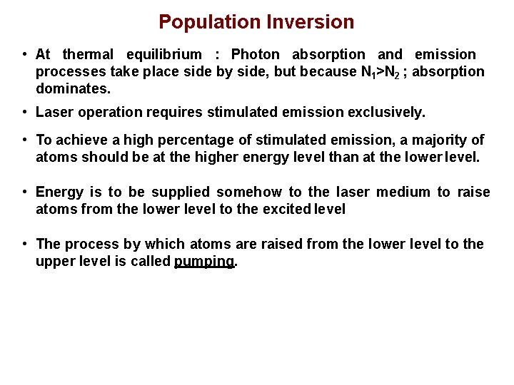 Population Inversion • At thermal equilibrium : Photon absorption and emission processes take place