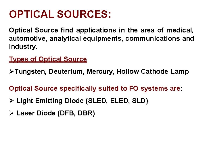 OPTICAL SOURCES: Optical Source find applications in the area of medical, automotive, analytical equipments,