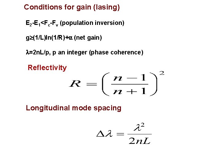 Conditions for gain (lasing) E 2 -E 1<Fc-Fv (population inversion) g (1/L)ln(1/R)+ (net gain)