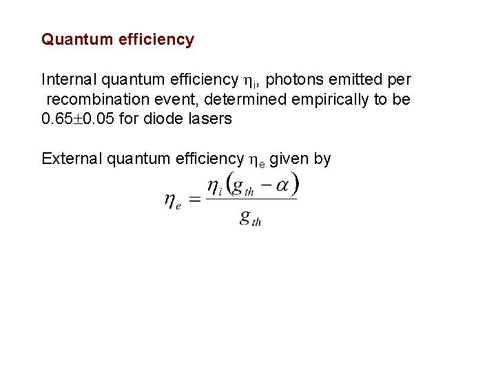 Quantum efficiency Internal quantum efficiency i, photons emitted per recombination event, determined empirically to