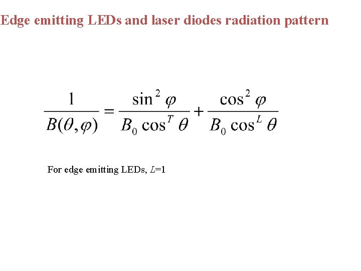 Edge emitting LEDs and laser diodes radiation pattern For edge emitting LEDs, L=1 