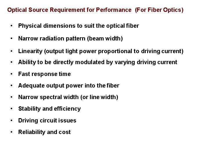 Optical Source Requirement for Performance (For Fiber Optics) • Physical dimensions to suit the