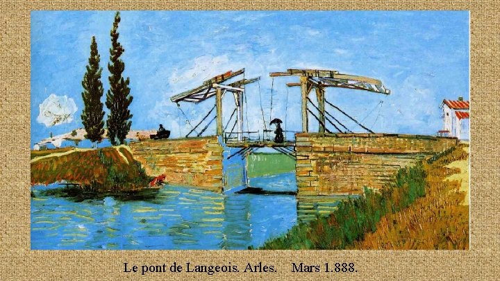 Le pont de Langeois. Arles. Mars 1. 888. 