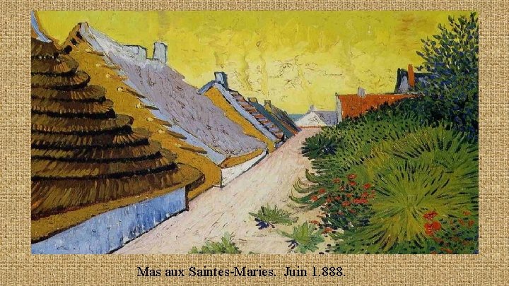 Mas aux Saintes-Maries. Juin 1. 888. 