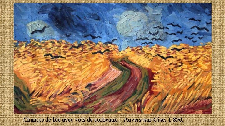 Champs de blé avec vols de corbeaux. Auvers-sur-Oise. 1. 890. 