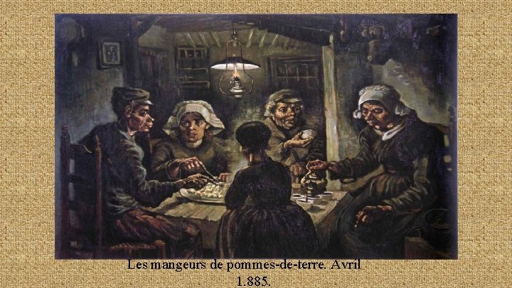 Les mangeurs de pommes-de-terre. Avril 1. 885. 