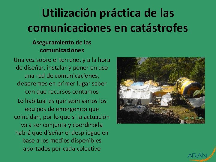 Utilización práctica de las comunicaciones en catástrofes Aseguramiento de las comunicaciones Una vez sobre