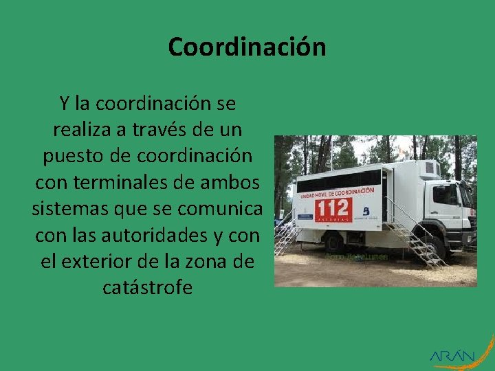 Coordinación Y la coordinación se realiza a través de un puesto de coordinación con Coordinación Y la coordinación se realiza a través de un puesto de coordinación con