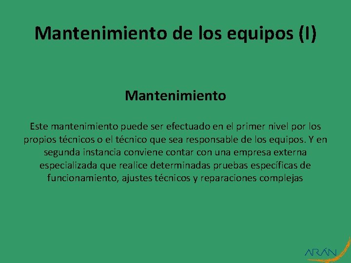 Mantenimiento de los equipos (I) Mantenimiento Este mantenimiento puede ser efectuado en el primer