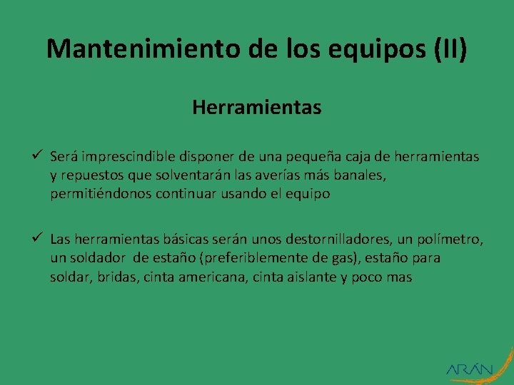 Mantenimiento de los equipos (II) Herramientas ü Será imprescindible disponer de una pequeña caja