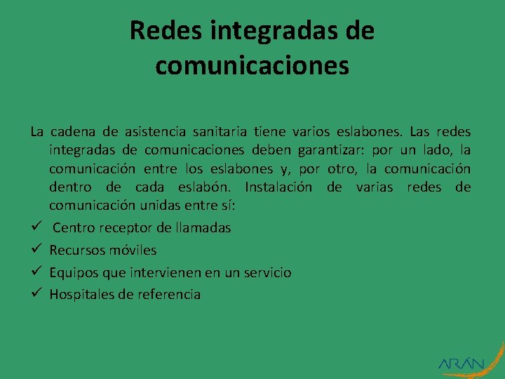 Redes integradas de comunicaciones La cadena de asistencia sanitaria tiene varios eslabones. Las redes