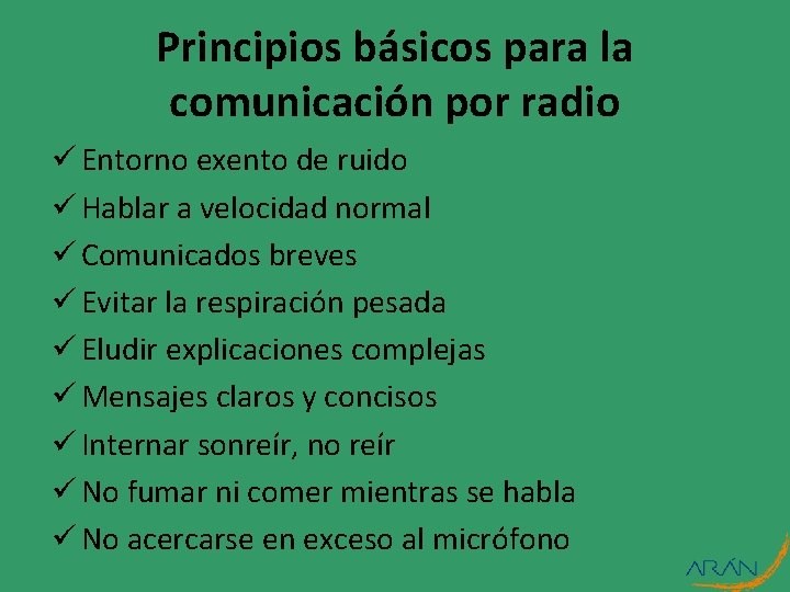 Principios básicos para la comunicación por radio ü Entorno exento de ruido ü Hablar