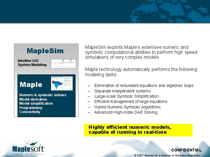 High-Fidelity, High-Performance Modeling Maple. Sim Intuitive GUI System Modeling Maple. Sim exploits Maple’s extensive