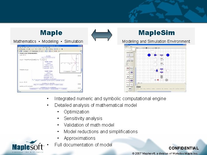 Integration with Maple Mathematics • Modeling • Simulation • • • Maple. Sim Modeling