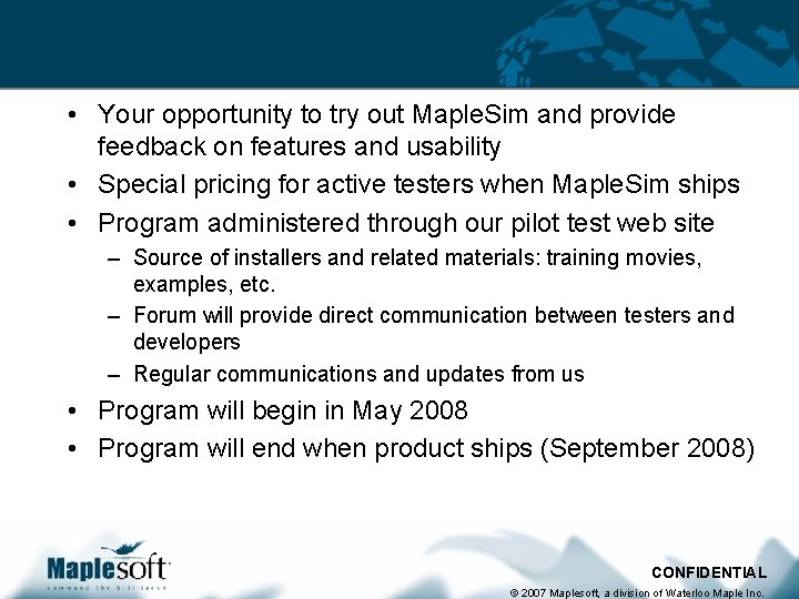 Maple. Sim Pilot Test • Your opportunity to try out Maple. Sim and provide