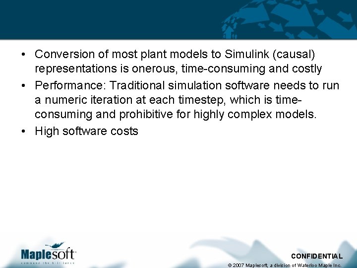 Other Problems • Conversion of most plant models to Simulink (causal) representations is onerous,