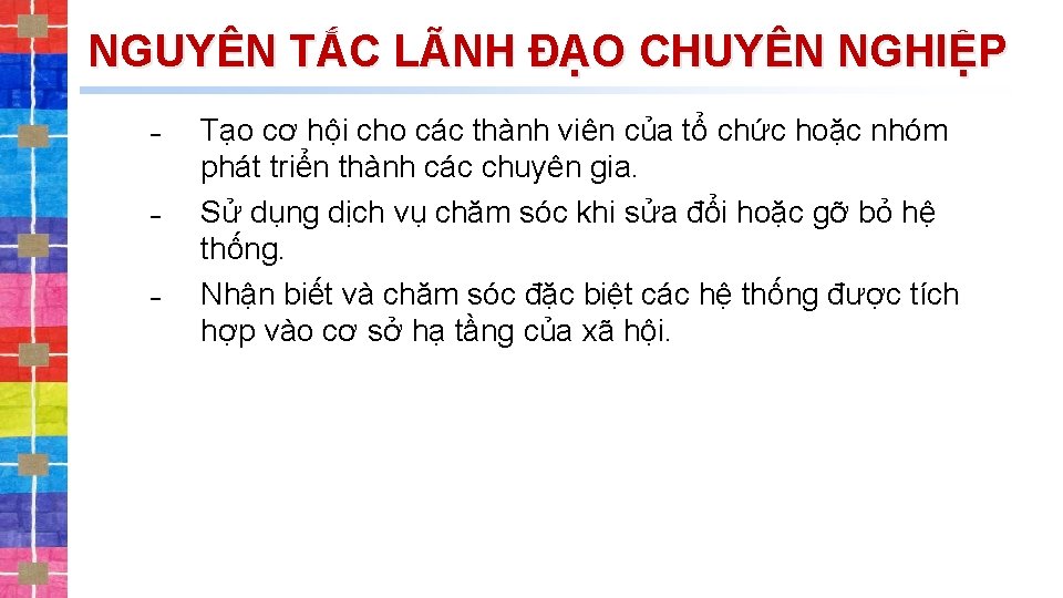 NGUYÊN TẮC LÃNH ĐẠO CHUYÊN NGHIỆP ˗ ˗ ˗ Tạo cơ hội cho các