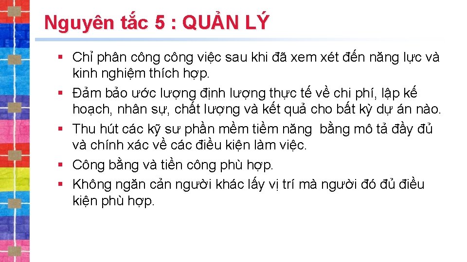 Nguyên tắc 5 : QUẢN LÝ § Chỉ phân công việc sau khi đã