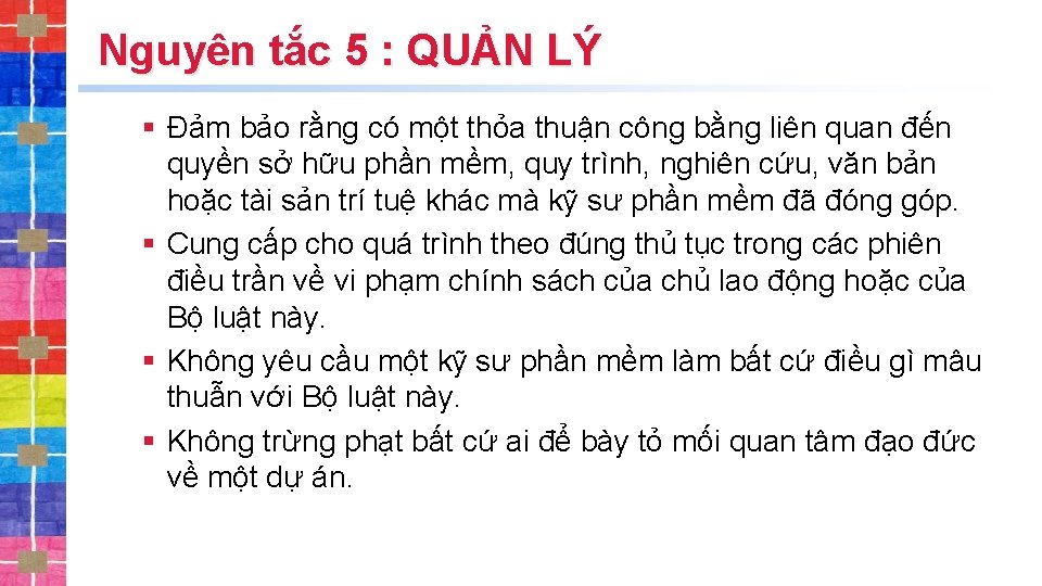 Nguyên tắc 5 : QUẢN LÝ § Đảm bảo rằng có một thỏa thuận