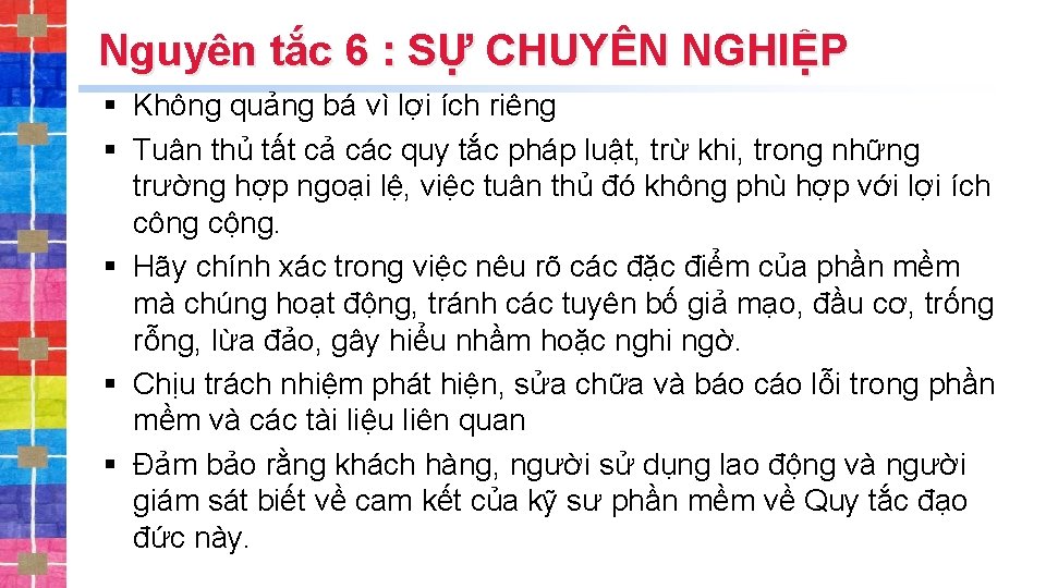 Nguyên tắc 6 : SỰ CHUYÊN NGHIỆP § Không quảng bá vì lợi ích