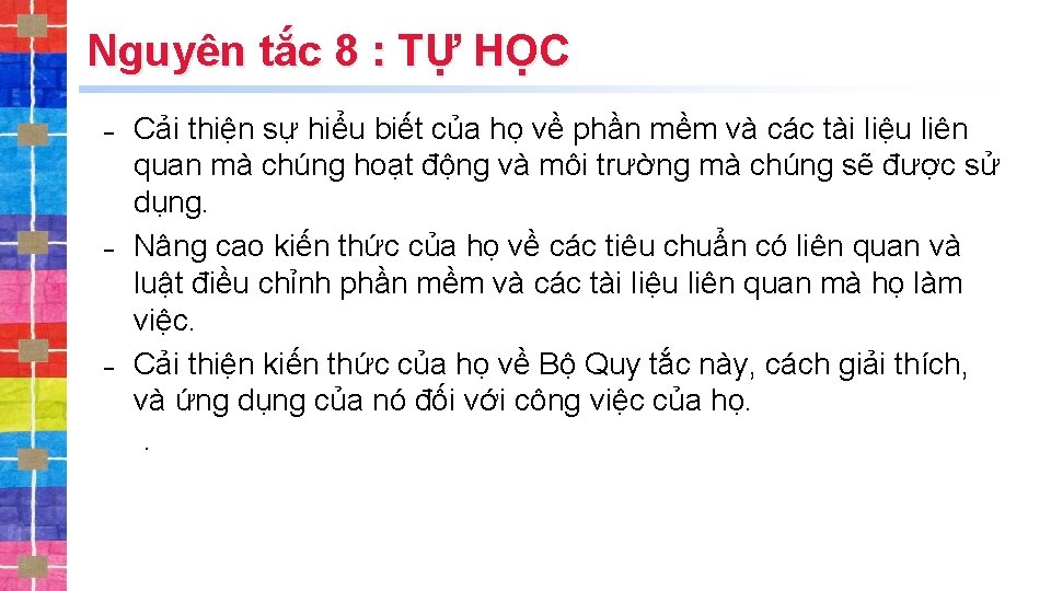 Nguyên tắc 8 : TỰ HỌC ˗ Cải thiện sự hiểu biết của họ