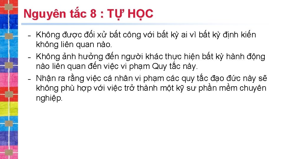 Nguyên tắc 8 : TỰ HỌC ˗ Không được đối xử bất công với