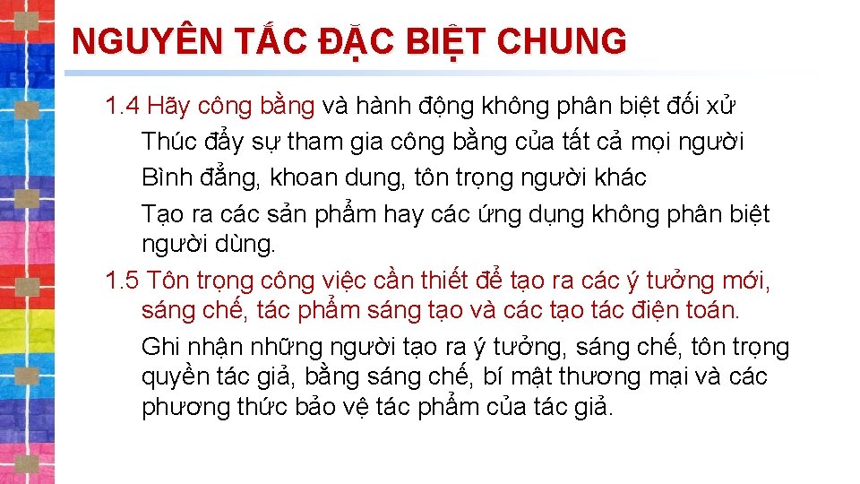 NGUYÊN TẮC ĐẶC BIỆT CHUNG 1. 4 Hãy công bằng và hành động không