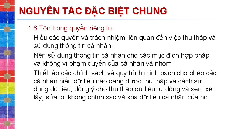 NGUYÊN TẮC ĐẶC BIỆT CHUNG 1. 6 Tôn trọng quyền riêng tư. Hiểu các