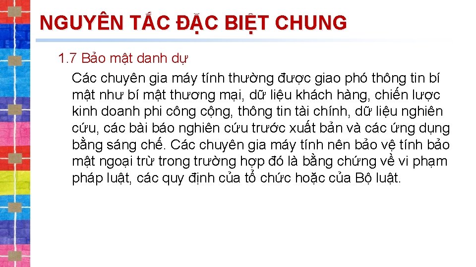 NGUYÊN TẮC ĐẶC BIỆT CHUNG 1. 7 Bảo mật danh dự Các chuyên gia