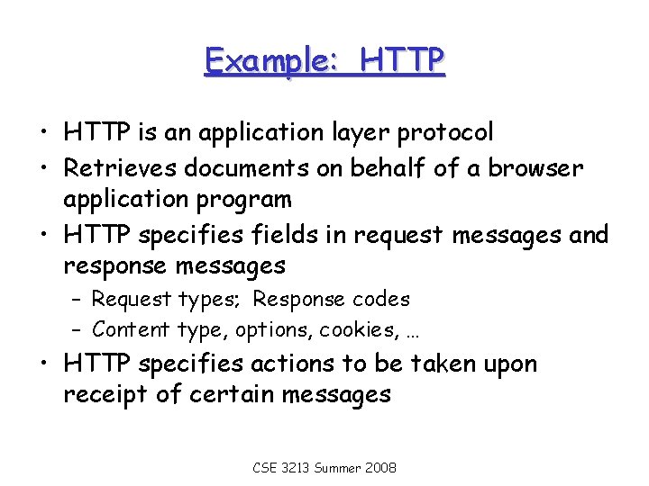 Example: HTTP • HTTP is an application layer protocol • Retrieves documents on behalf