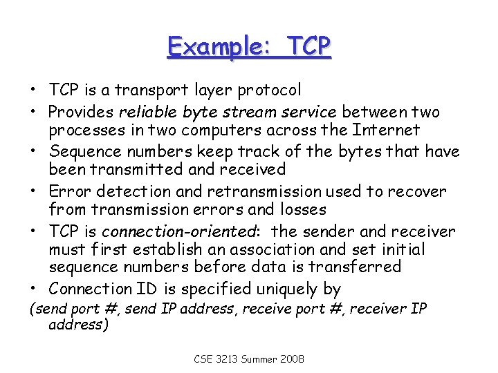 Example: TCP • TCP is a transport layer protocol • Provides reliable byte stream