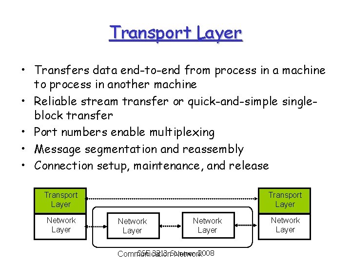 Transport Layer • Transfers data end-to-end from process in a machine to process in