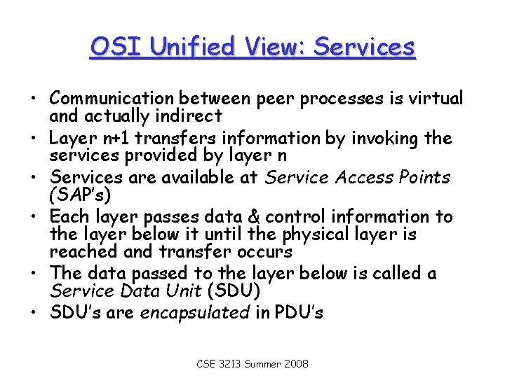OSI Unified View: Services • Communication between peer processes is virtual and actually indirect