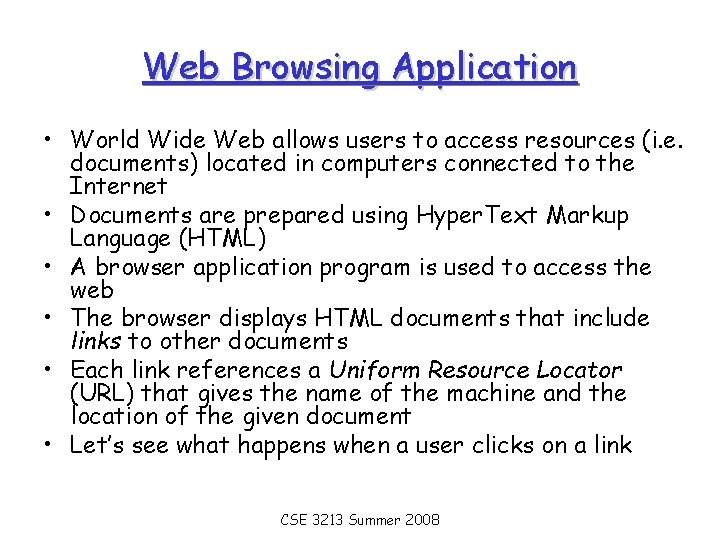 Web Browsing Application • World Wide Web allows users to access resources (i. e.