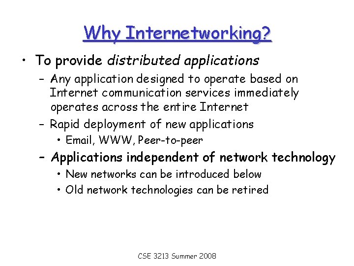 Why Internetworking? • To provide distributed applications – Any application designed to operate based