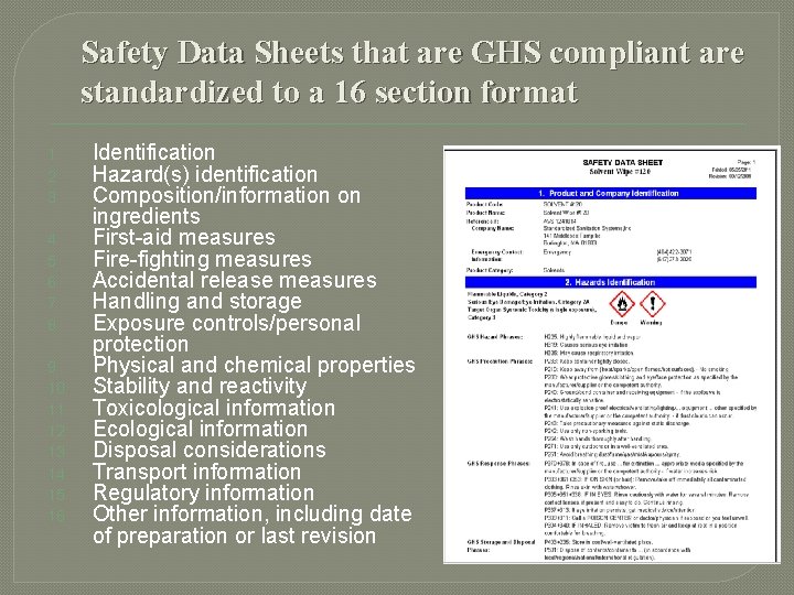 Safety Data Sheets that are GHS compliant are standardized to a 16 section format Safety Data Sheets that are GHS compliant are standardized to a 16 section format