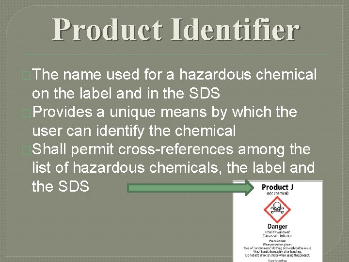 Product Identifier �The name used for a hazardous chemical on the label and in Product Identifier �The name used for a hazardous chemical on the label and in