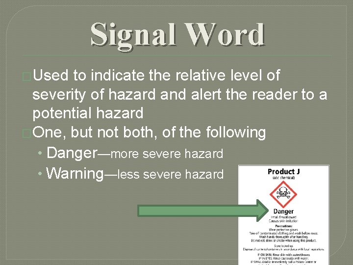 Signal Word �Used to indicate the relative level of severity of hazard and alert Signal Word �Used to indicate the relative level of severity of hazard and alert