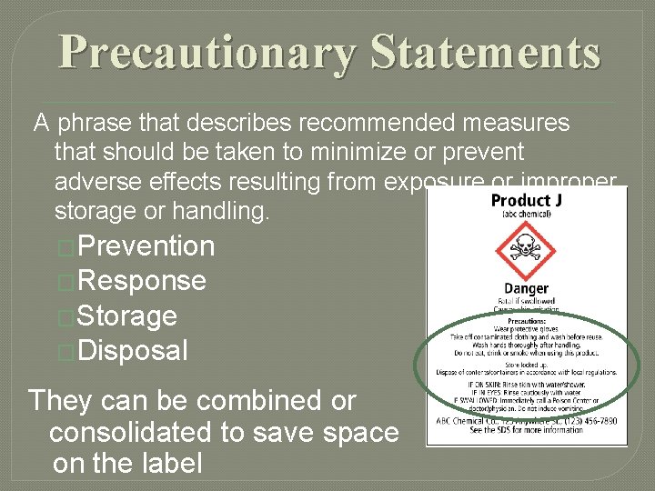 Precautionary Statements A phrase that describes recommended measures that should be taken to minimize Precautionary Statements A phrase that describes recommended measures that should be taken to minimize