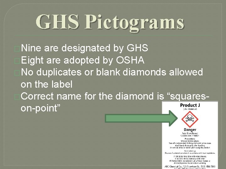 GHS Pictograms �Nine are designated by GHS �Eight are adopted by OSHA �No duplicates GHS Pictograms �Nine are designated by GHS �Eight are adopted by OSHA �No duplicates