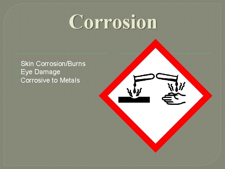 Corrosion � � � Skin Corrosion/Burns Eye Damage Corrosive to Metals Corrosion � � � Skin Corrosion/Burns Eye Damage Corrosive to Metals