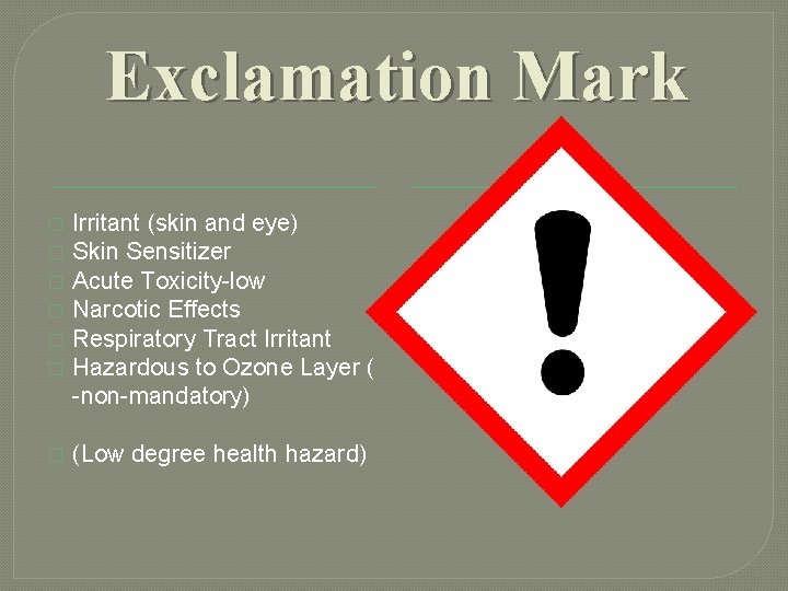 Exclamation Mark � � � � Irritant (skin and eye) Skin Sensitizer Acute Toxicity-low Exclamation Mark � � � � Irritant (skin and eye) Skin Sensitizer Acute Toxicity-low