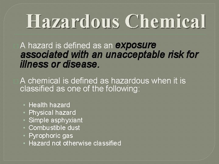 Hazardous Chemical exposure associated with an unacceptable risk for illness or disease. � A Hazardous Chemical exposure associated with an unacceptable risk for illness or disease. � A