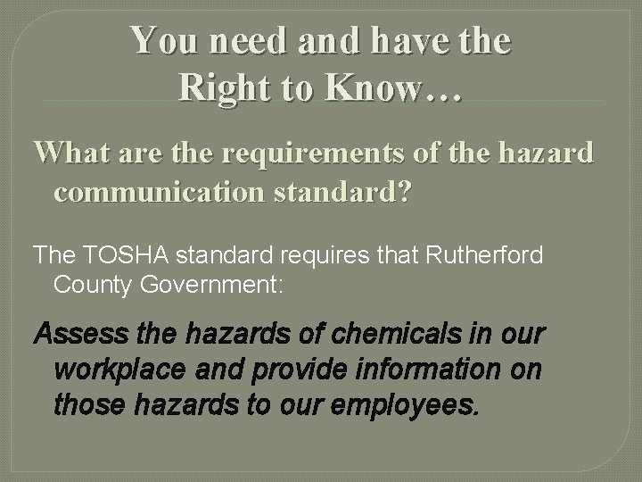 You need and have the Right to Know… What are the requirements of the You need and have the Right to Know… What are the requirements of the