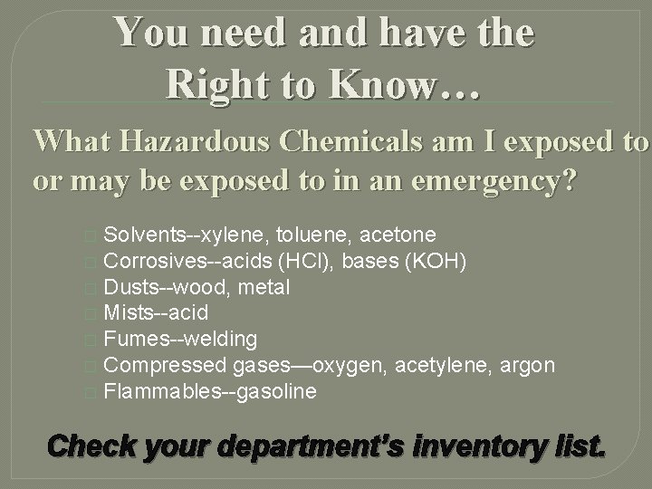 You need and have the Right to Know… What Hazardous Chemicals am I exposed You need and have the Right to Know… What Hazardous Chemicals am I exposed